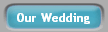Our Wedding
